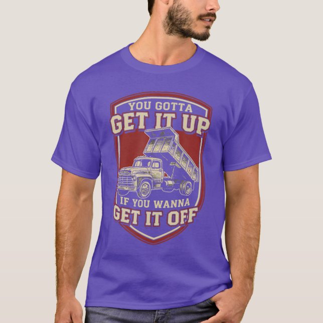 Camiseta You Gotta Get Funny Dumpruck Driverrucking Dad Men (Anverso)