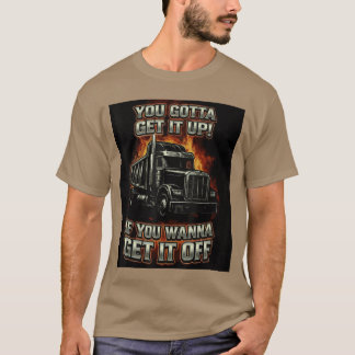 Camiseta You Gotta Get Funny Dumpruck Driverrucking Dad Men