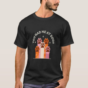 Camiseta You Had Me At Breeding Dogs Animals Dog Paws