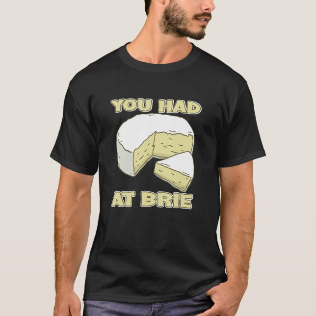 Camiseta You Had Me At Brie Cheese (Anverso)