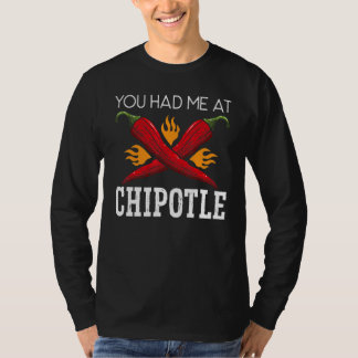Camiseta You Had Me At Chipotle Chili Flavor Spicy Food  