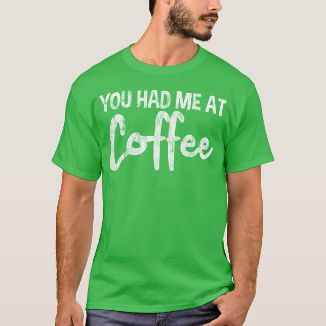 Camiseta You Had Me At Coffee funny (Anverso)