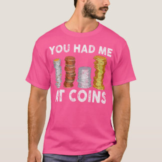 Camiseta You Had Me At Coins Coleccionista Numismático Cole