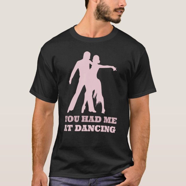 Camiseta You Had Me At Dancing  Ballet Foxtrot Dancers (Anverso)