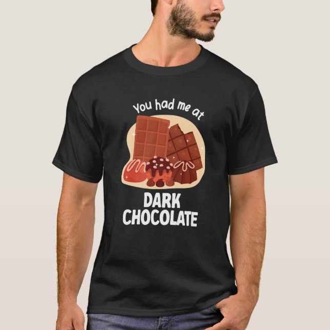 Camiseta You Had Me At Dark Chocolate Dark Chocolate   (Anverso)
