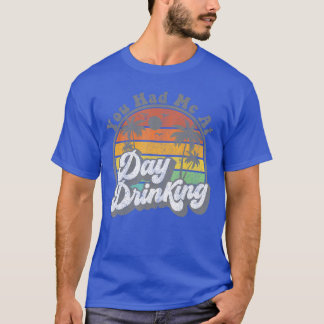 Camiseta You Had Me At Day Drinking Funny Retro Beach Summe