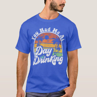 Camiseta You Had Me At Day Drinking Funny Retro Beach Summe