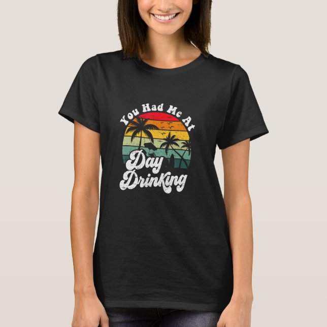 Camiseta You Had Me At Day Drinking Retro Beach Summer (Anverso)