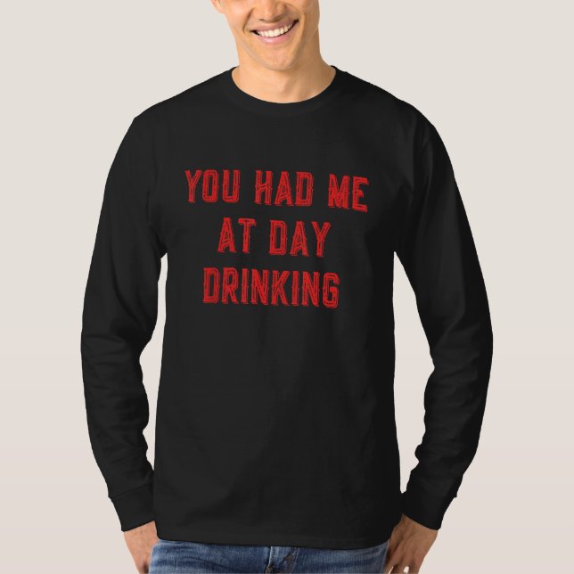 Camiseta You Had Me At Day Drinking  Summer Party Beer  1 (Anverso)