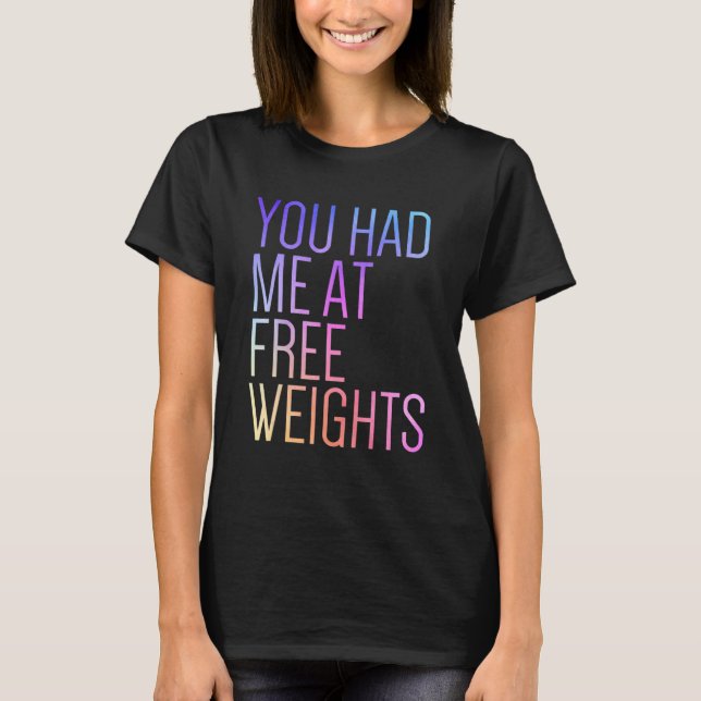 Camiseta You Had Me At Free Weights Gym Rat  Fitness Gym (Anverso)