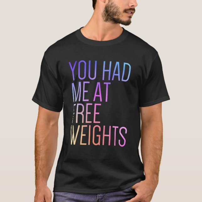 Camiseta You Had Me At Free Weights Gym Rat  Fitness Gym (Anverso)