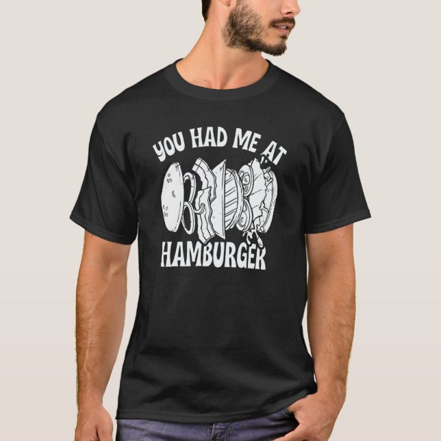 Camiseta You Had Me At Hamburger Food Burgers (Anverso)