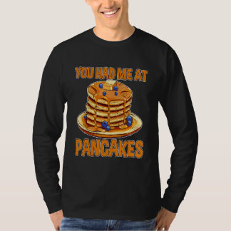 Camiseta You Had Me At Pancakes