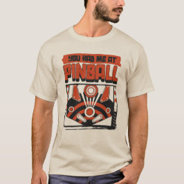 Camiseta You Had Me At Pinball