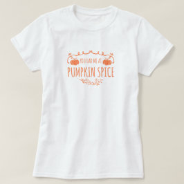 Camiseta You Had Me at Pumpkin Spice