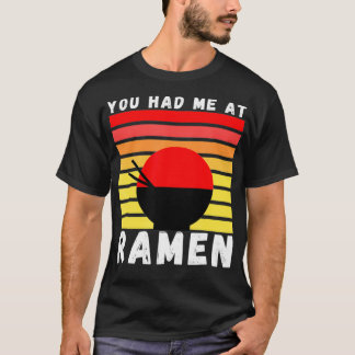 Camiseta You Had Me At Ramen Foodie Ramen Lover Japan Gift 