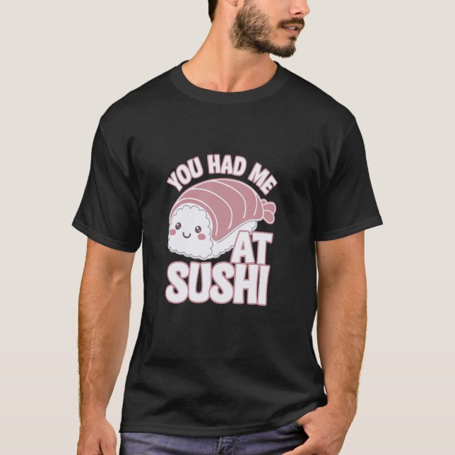 Camiseta You Had Me At Sushi Funny Sushi Style (Anverso)