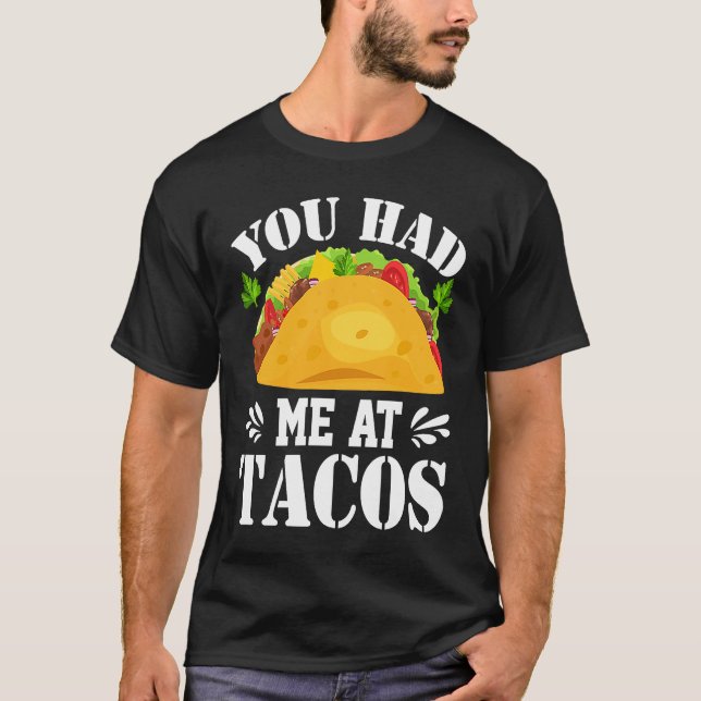 Camiseta You Had Me At Tacos  Tacos  Costume Tacos (Anverso)