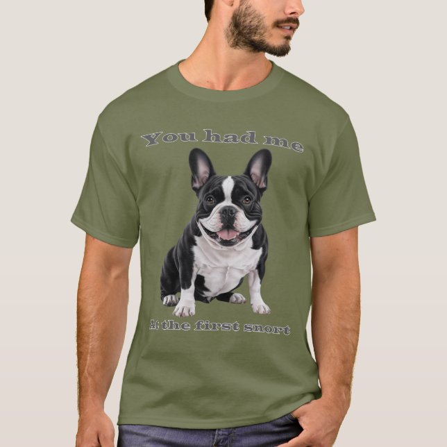 Camiseta You Had Me at the First Snort – French Bulldog Men (Anverso)