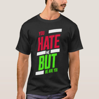 Camiseta You Hate Me but Here You Are T-Shirt – Attitude Te