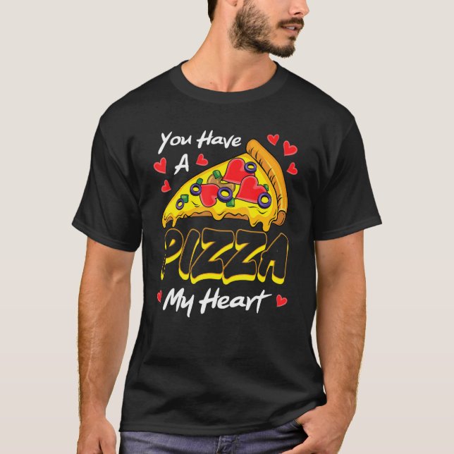 Camiseta You Have A Pizza Of My Heart Valentines Day Cute H (Anverso)