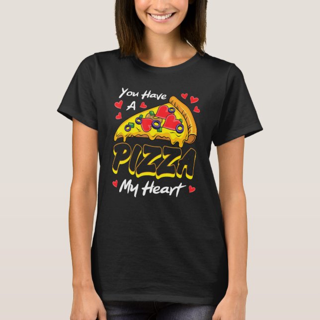 Camiseta You Have A Pizza Of My Heart Valentines Day Cute H (Anverso)