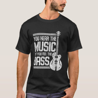 Camiseta You Hear The Music But You Feel The Bass Guitar