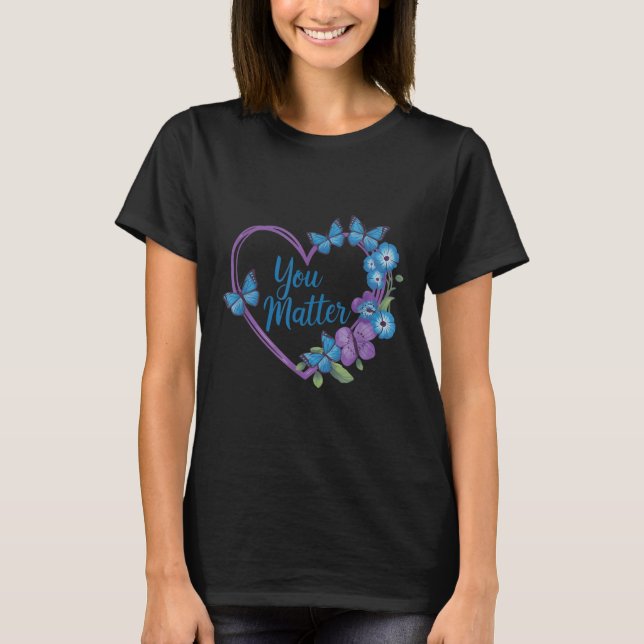 Camiseta You Heart Suicide Prevention Awareness  (Anverso)