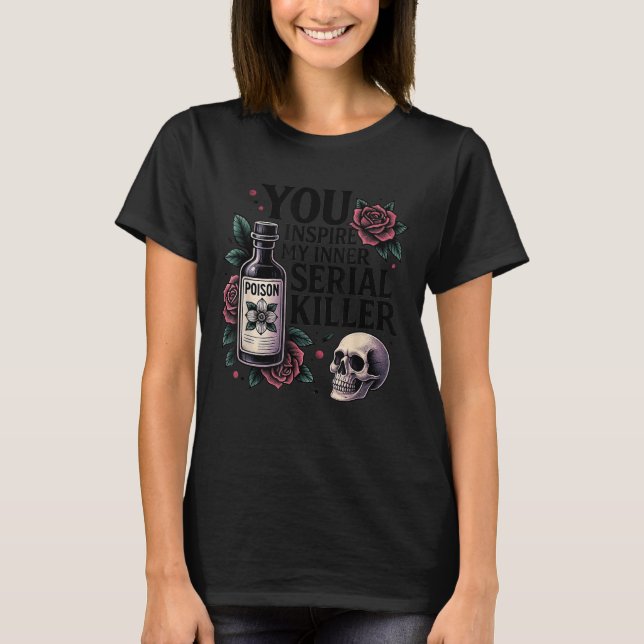 Camiseta You Insre My Inner Serial Killer - Soky Season  (Anverso)