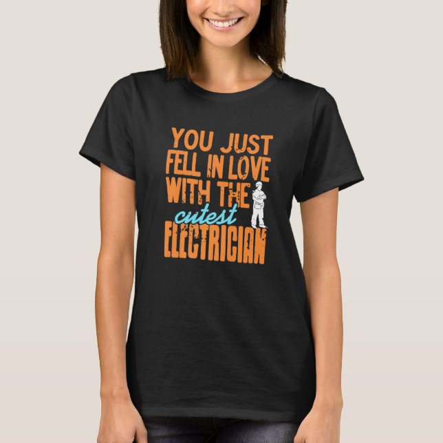 Camiseta You Just Fell In Love With The Cutest Electrician  (Anverso)