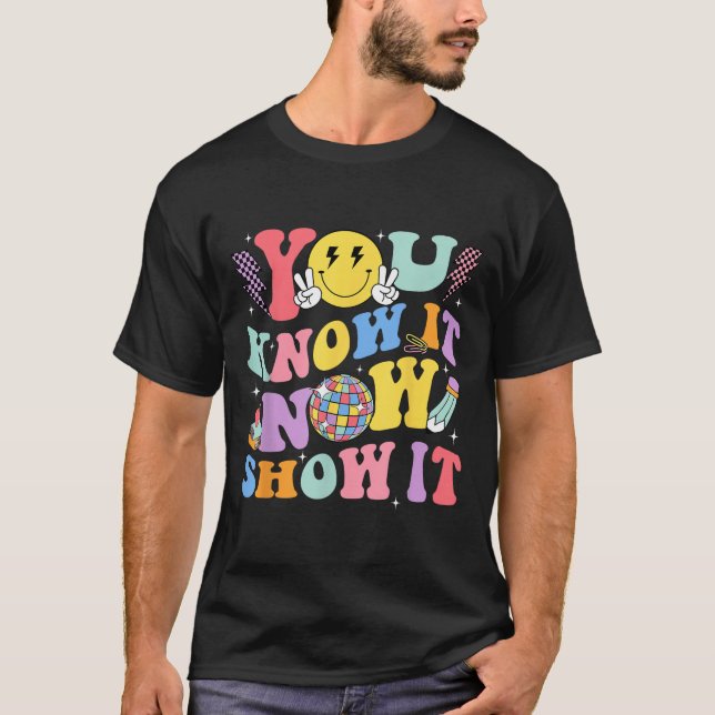 Camiseta You Know It Now Show It Test Day Motivational Smil (Anverso)