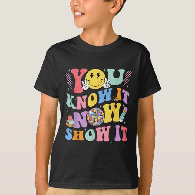 Camiseta You Know It Now Show It Test Day Motivational Smil (Anverso)
