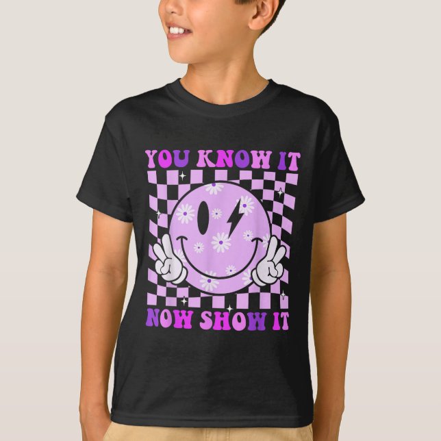 Camiseta You Know It Now Show It Test Day Teacher Motivatio (Anverso)