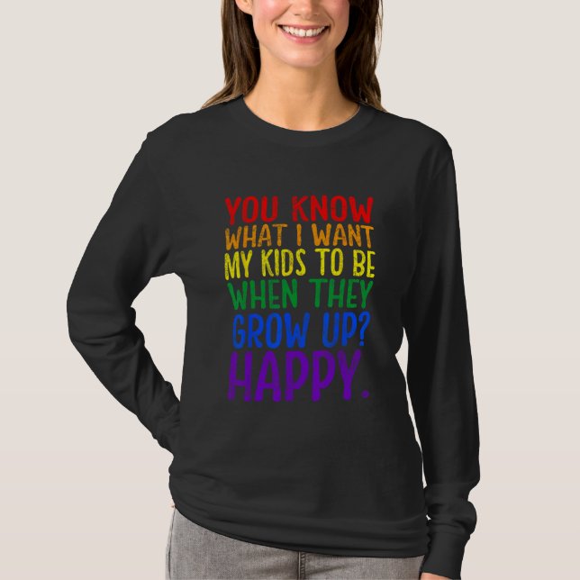 Camiseta You Know Rainbow LGBT What I Want Gay Pride Suppor (Anverso)