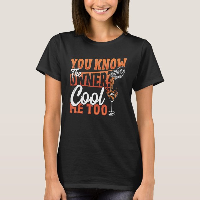 Camiseta You Know The Owner Cool Me Too Bartender Barkeeper (Anverso)