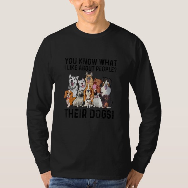 Camiseta You Know What I Like About People Their Dogs Cute  (Anverso)