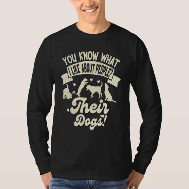 Camiseta You Know What I Like About People Their Dogs  Dog (Anverso)