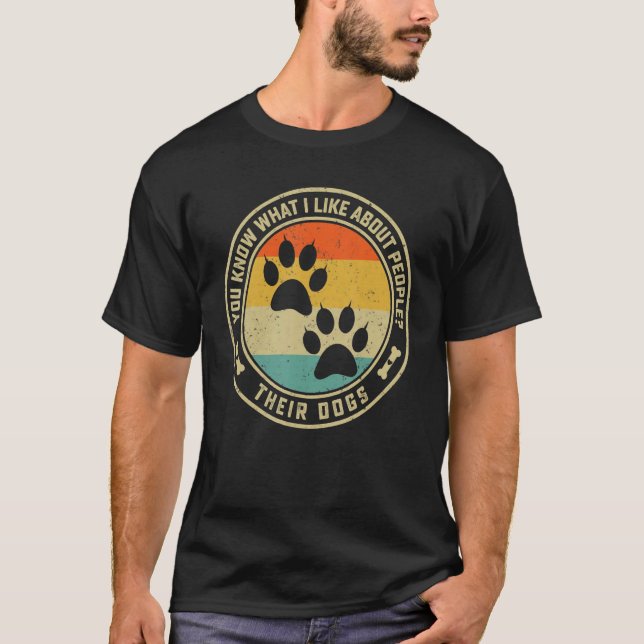 Camiseta You Know What I Like About People Their Dogs   Dog (Anverso)