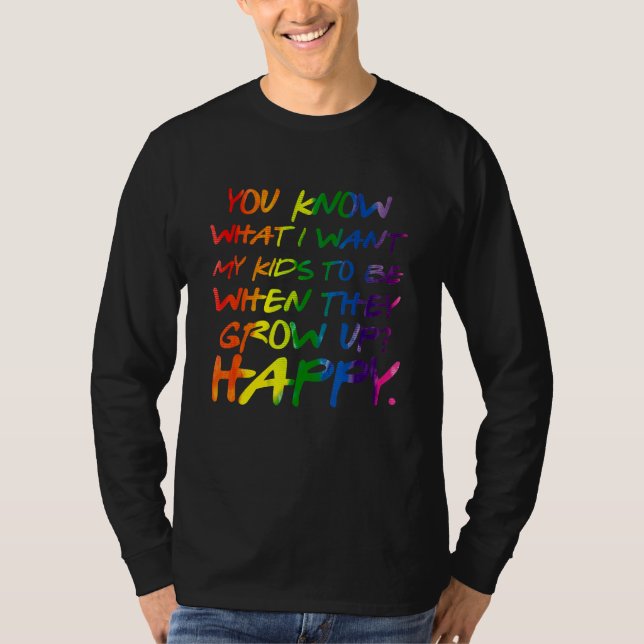 Camiseta You Know What I Want For My Kids Happy Lgbt Parent (Anverso)