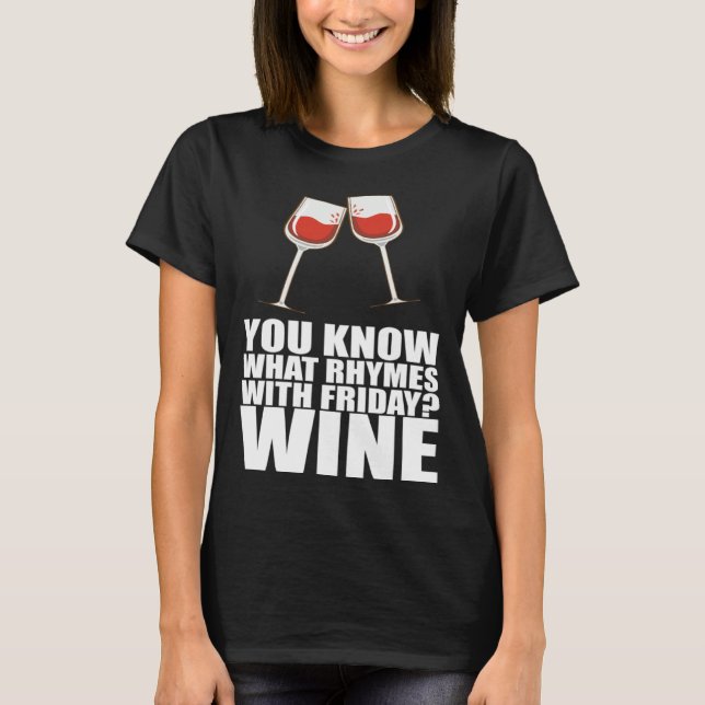 Camiseta You Know What Rhymes With Friday Wine (Anverso)