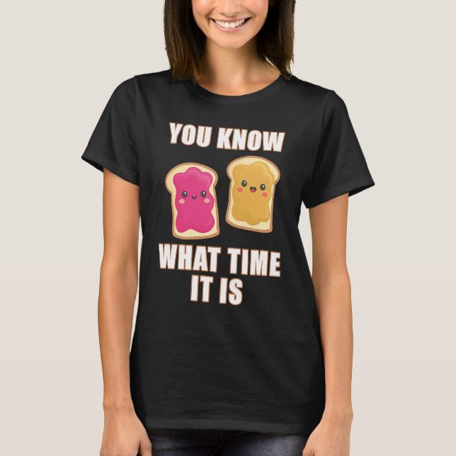 Camiseta You Know What Time It Is  Peanut Butter & Jelly Sa (Anverso)
