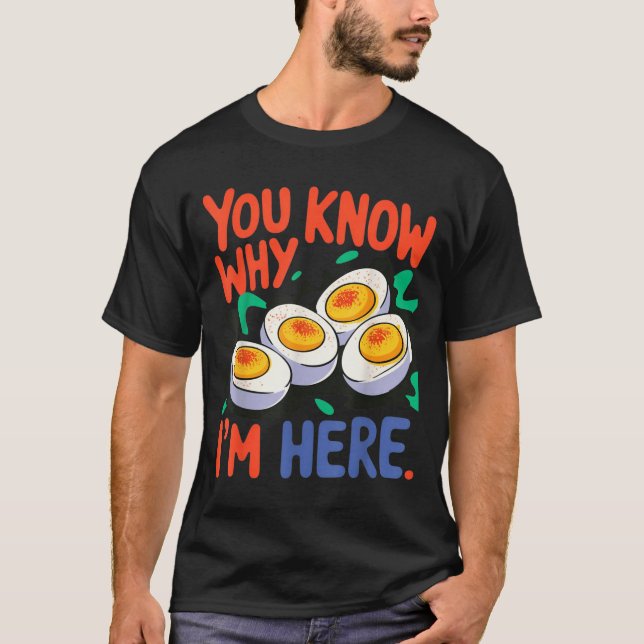 Camiseta You Know Why I'm Here Deviled Egg Thanksgiving Din (Anverso)