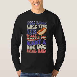 Camiseta You Look Like 4th Of July Makes Me Want A Hot Dog 