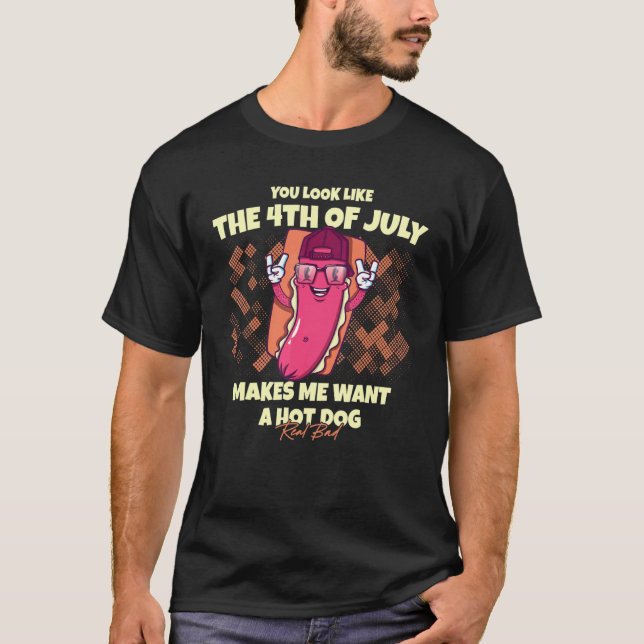 Camiseta You Look Like The 4th Of July Makes Me Want A Hot  (Anverso)