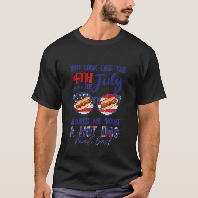 Camiseta You Look Like The 4th Of July Makes Me Want A Hot  (Anverso)