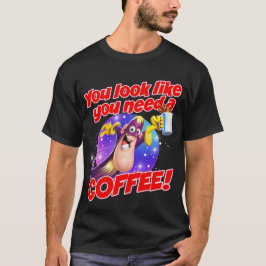 Camiseta You look like you need a COFFEE!