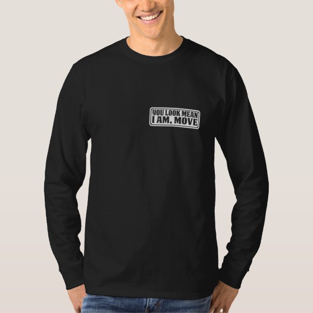 Camiseta You Look Mean I Am Move (Anverso)