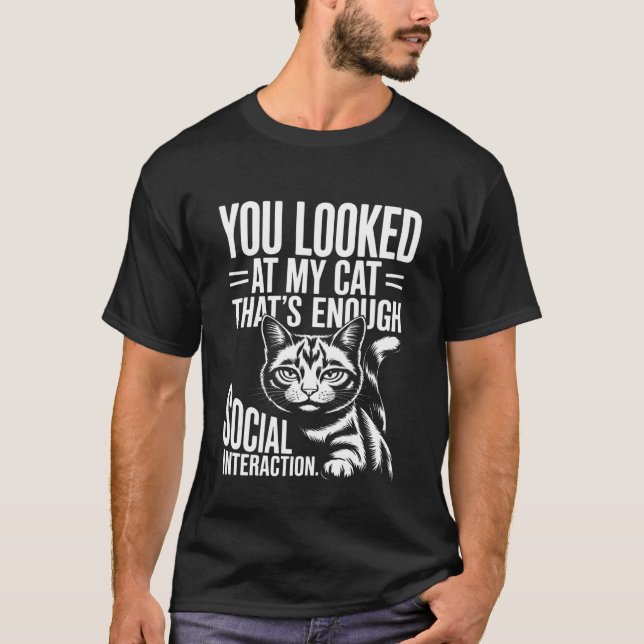 Camiseta You Looked at My Cat Sarcastic Humor (Anverso)