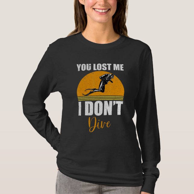 Camiseta You Lost Me I Don't Dive  Scuba Diving Diver (Anverso)