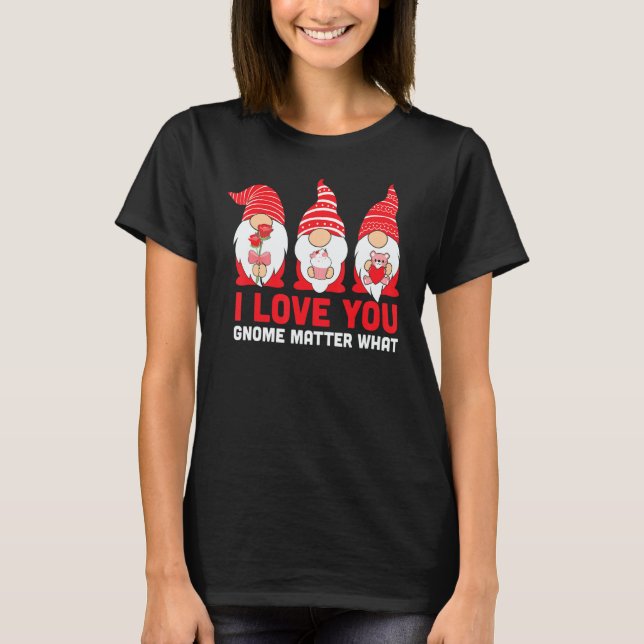 Camiseta You Love Gnome Matter What Valentines Day Gnomes H (Anverso)